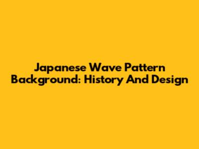 Japanese Wave Pattern Background: History And Design