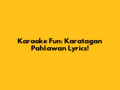 Karaoke Fun: Karatagan Pahlawan Lyrics!