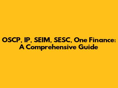 OSCP, IP, SEIM, SESC, One Finance: A Comprehensive Guide