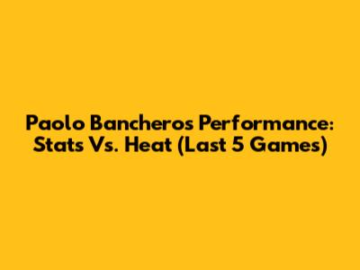 Paolo Banchero's Performance: Stats Vs. Heat (Last 5 Games)